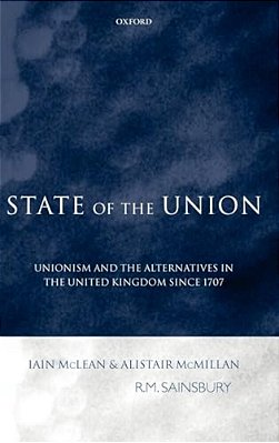 State Of The Union: Unionism And The Alternatives In The United Kingdom Since 1707-..