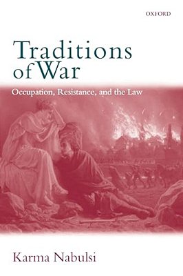 Traditions Of War: Occupation, Resistance And The Law-..