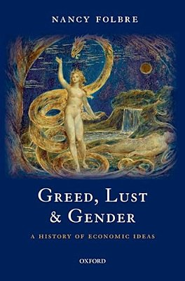 Greed, Lust And Gender: A History Of Economic Ideas-..