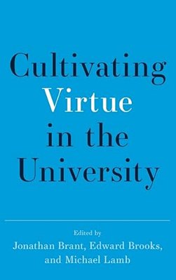 Cultivating Virtue In The University-..