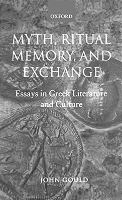 Myth, Ritual, Memory, And Exchange: Essays In Greek Literature And Culture-..