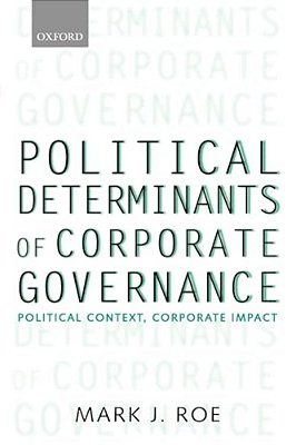 Political Determinants Of Corporate Governance: Political Context, Corporate Impact-..
