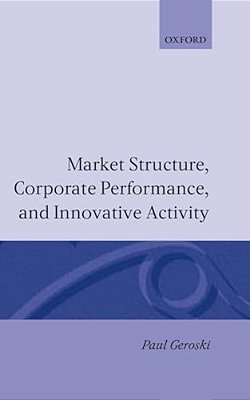 Market Structure, Corporate Performance, And Innovative Activity-..