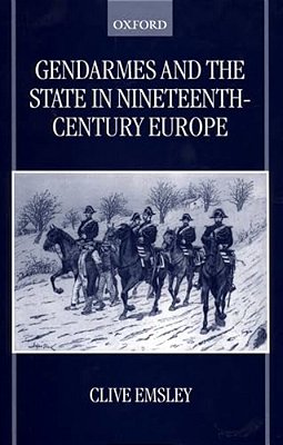 Gendarmes And The State In Nineteenth-Century Europe-..