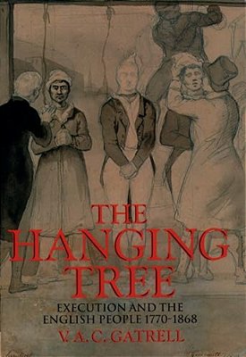 The Hanging Tree: Execution And The English People 1770-1868-..