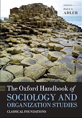 The Oxford Handbook Of Sociology And Organization Studies: Classical Foundations-..