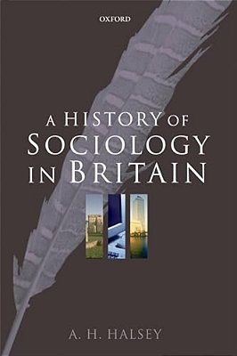 A History Of Sociology In Britain: Science, Literature, And Society-..