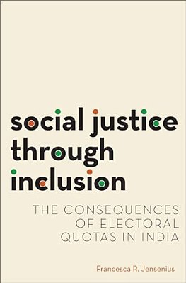 Social Justice Through Inclusion: The Consequences Of Electoral Quotas In India-..