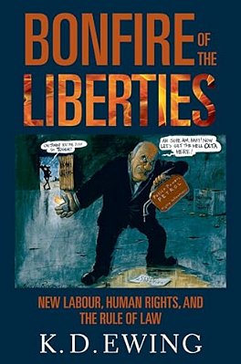 Bonfire Of The Liberties: New Labour, Human Rights, And The Rule Of Law-..