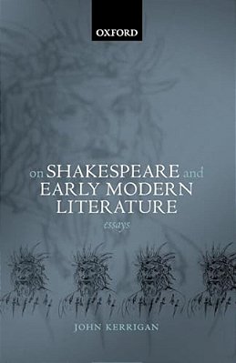 On Shakespeare And Early Modern Literature: Essays-..