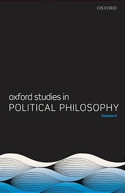 Oxford Studies In Political Philosophy Volume 6-..