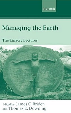 Managing The Earth: The Linacre Lectures 2001-..
