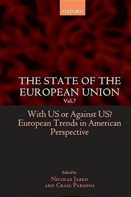 The State Of The European Union: Volume 7: With US Or Against US? European Trends In American Perspective-..