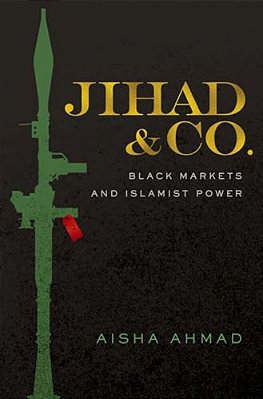 Jihad & Co.: Black Markets And Islamist Power-..