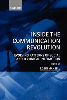 Inside The Communication Revolution: Evolving Patterns Of Social And Technical Interaction-..