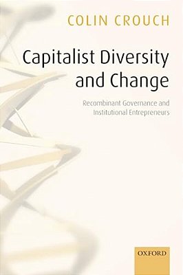 Capitalist Diversity And Change Recombinant Governance And Institutional Entrepreneurs-..