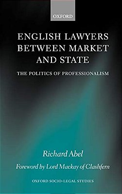 English Lawyers Between Market And State: The Politics Of Professionalism-..