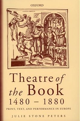 Theatre Of The Book 1480-1880: Print, Text And Performance In Europe-..