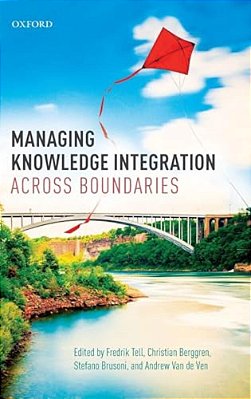 Managing Knowledge Integration Across Boundaries-..