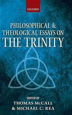 Philosophical And Theological Essays On The Trinity-..