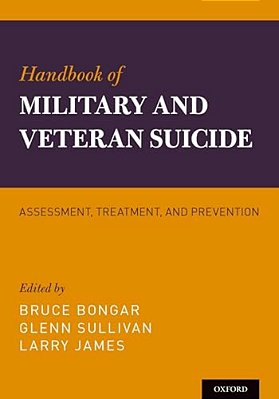 Handbook Of Military And Veteran Suicide: Assessment, Treatment, And Prevention-..