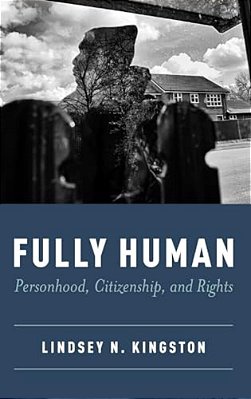 Fully Human: Personhood, Citizenship, And Rights-..