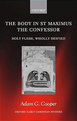 The Body In St Maximus The Confessor. Holy Flesh, Wholly Deified-..