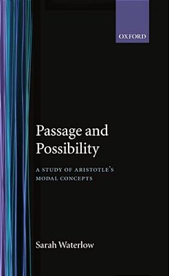 Passage And Possibility: A Study Of Aristotle's Modal Concepts-..