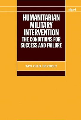 Humanitarian Military Intervention: The Conditions For Success And Failure-..
