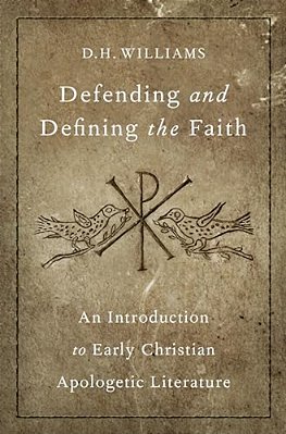 Defending And Defining The Faith: An Introduction To Early Christian Apologetic Literature-..