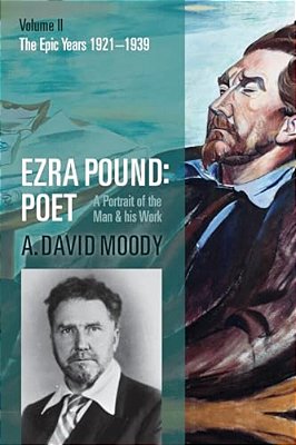 Ezra Pound: Poet: Volume II: The Epic Years-..