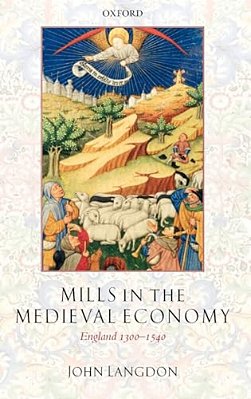 Mills In The Medieval Economy: England 1300-1540-..