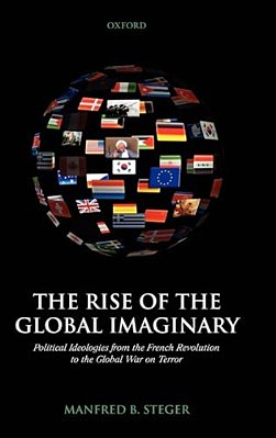 The Rise Of The Global Imaginary: Political Ideologies From The French Revolution To The Global War On Terror-..
