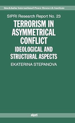 Terrorism In Asymmetric Conflict: Ideological And Structural Aspects-..