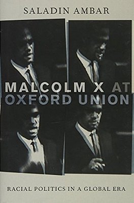 Malcolm X At Oxford Union: Racial Politics In A Global Era-..