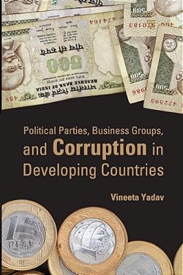 Political Parties, Business Groups, And Corruption In Developing Countries-..