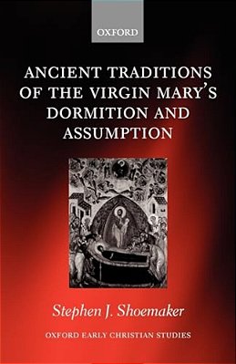 The Ancient Traditions Of The Virgin Mary's Dormition And Assumption-..
