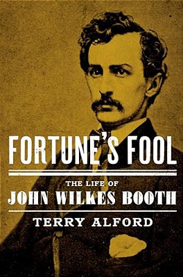 Fortune's Fool: The Life Of John Wilkes Booth-..
