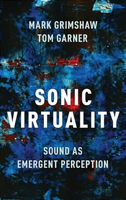 Sonic Virtuality: Sound As Emergent Perception-..