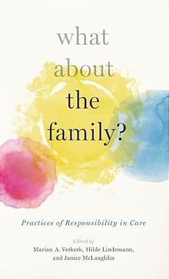 What About The Family?: Practices Of Responsibility In Care-..