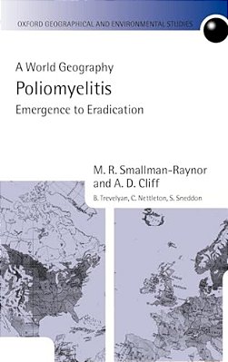 Poliomyelitis: A World Geography: Emergence To Eradication-..