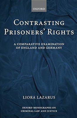 Contrasting Prisoners' Rights: A Comparative Examination Of Germany And England-..