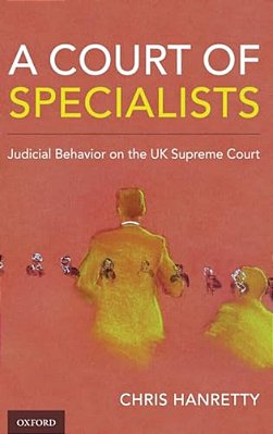 Court Of Specialists: Judicial Behavior On The UK Supreme Court-..