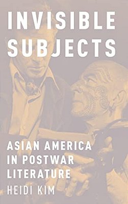 Invisible Subjects: Asian America In Postwar Literature-..