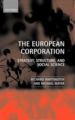 The European Corporation: Strategy, Structure, And Social Science-..