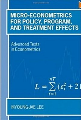 Micro-Econometrics For Policy, Program, And Treatment Effects-..