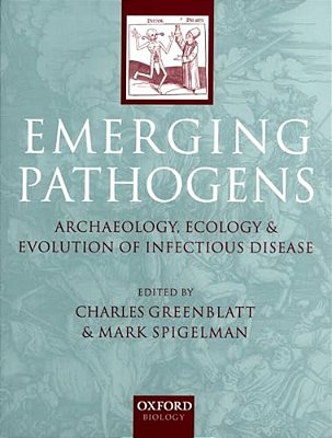 Emerging Pathogens: The Archaeology, Ecology, And Evolution Of Infectious Disease-..