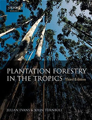 Plantation Forestry In The Tropics: The Role, Silviculture, And Use Of Planted Forests For Industrial, Social, Environmental, And Agroforestry Purpose-..