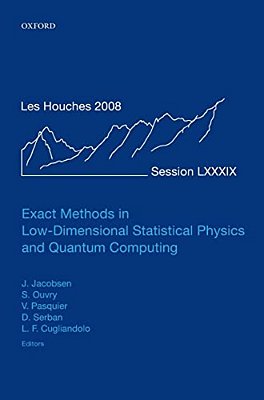 Exact Methods In Low-Dimensional Statistical Physics And Quantum Computing: Lecture Notes Of The Les Houches Summer School: Volume 89, July 2008-..