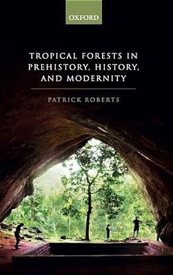 Tropical Forests Prehist, Hist & Mod C-..